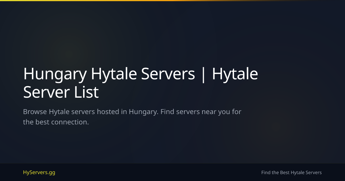 Hungary Hytale Servers | Hytale Server List | HyServers