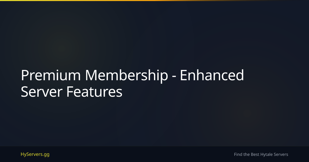 Premium Membership - Enhanced Server Features | HyServers